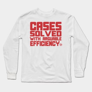cases solved with arguable efficiency Long Sleeve T-Shirt